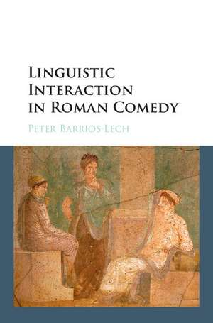 Linguistic Interaction in Roman Comedy de Peter Barrios-Lech