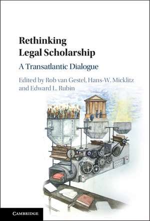 Rethinking Legal Scholarship: A Transatlantic Dialogue de Rob van Gestel