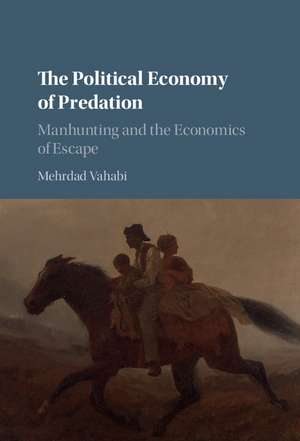 The Political Economy of Predation: Manhunting and the Economics of Escape de Mehrdad Vahabi