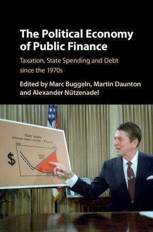 The Political Economy of Public Finance: Taxation, State Spending and Debt since the 1970s de Marc Buggeln