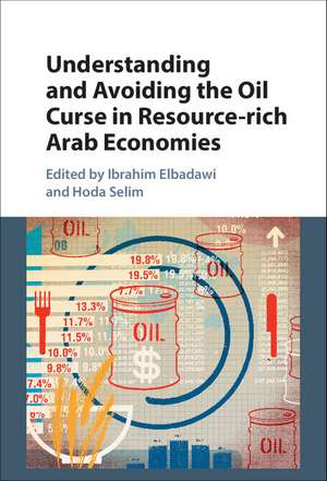 Understanding and Avoiding the Oil Curse in Resource-rich Arab Economies de Ibrahim Elbadawi