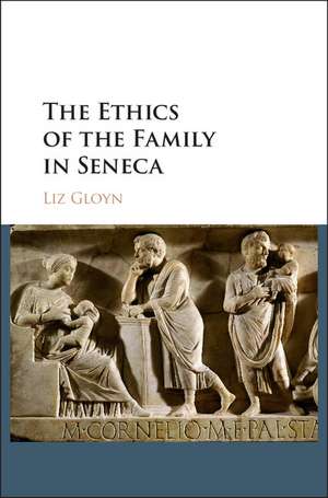 The Ethics of the Family in Seneca de Liz Gloyn