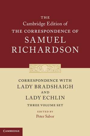 Correspondence with Lady Bradshaigh and Lady Echlin 3 Volume Hardback Set (Series Numbers 5-7) de Samuel Richardson