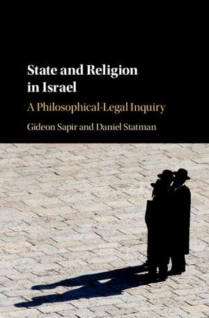 State and Religion in Israel: A Philosophical-Legal Inquiry de Gideon Sapir