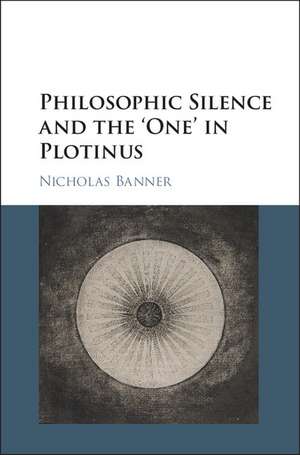 Philosophic Silence and the ‘One' in Plotinus de Nicholas Banner