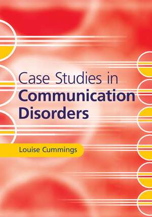 Case Studies in Communication Disorders de Louise Cummings