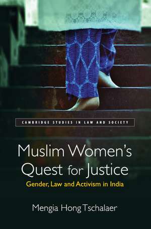 Muslim Women's Quest for Justice: Gender, Law and Activism in India de Mengia Hong Tschalaer