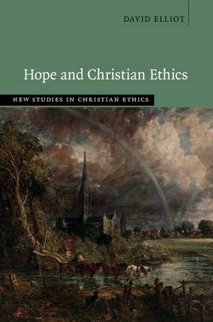 Hope and Christian Ethics de David Elliot