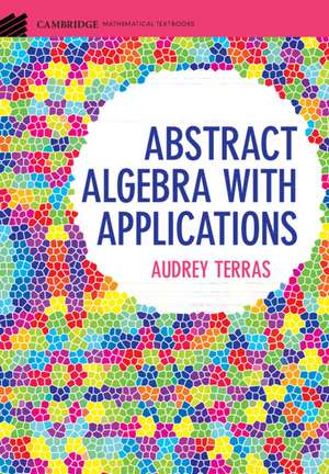 Abstract Algebra with Applications de Audrey Terras