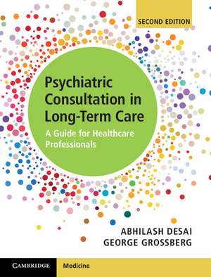 Psychiatric Consultation in Long-Term Care: A Guide for Healthcare Professionals de Abhilash Desai