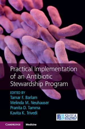 Practical Implementation of an Antibiotic Stewardship Program de Tamar F. Barlam