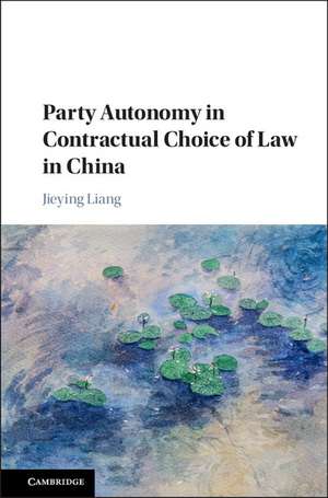 Party Autonomy in Contractual Choice of Law in China de Jieying Liang