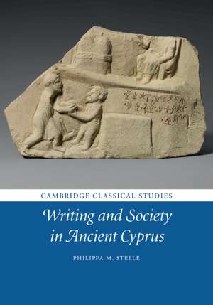 Writing and Society in Ancient Cyprus de Philippa M. Steele