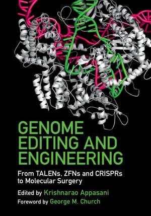 Genome Editing and Engineering: From TALENs, ZFNs and CRISPRs to Molecular Surgery de Krishnarao Appasani