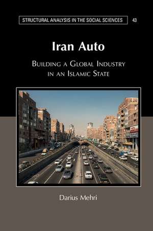 Iran Auto: Building a Global Industry in an Islamic State de Darius Mehri