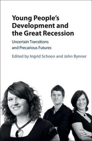 Young People's Development and the Great Recession: Uncertain Transitions and Precarious Futures de Ingrid Schoon