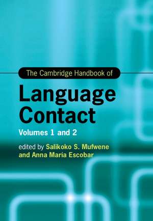 The Cambridge Handbook of Language Contact 2 Volume Hardback Set de Salikoko Mufwene