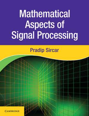 Mathematical Aspects of Signal Processing de Pradip Sircar