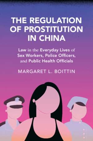 The Regulation of Prostitution in China de Margaret L. Boittin