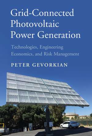 Grid-Connected Photovoltaic Power Generation: Technologies, Engineering Economics, and Risk Management de Peter Gevorkian