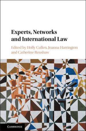 Experts, Networks and International Law de Holly Cullen