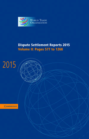 Dispute Settlement Reports 2015: Volume 2, Pages 577–1268 de World Trade Organization