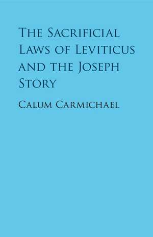 The Sacrificial Laws of Leviticus and the Joseph Story de Calum Carmichael