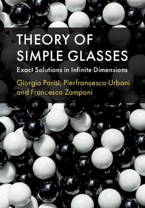 Theory of Simple Glasses: Exact Solutions in Infinite Dimensions de Giorgio Parisi