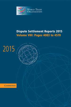 Dispute Settlement Reports 2015: Volume 8, Pages 4083–4570 de World Trade Organization