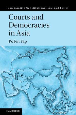 Courts and Democracies in Asia de Po Jen Yap