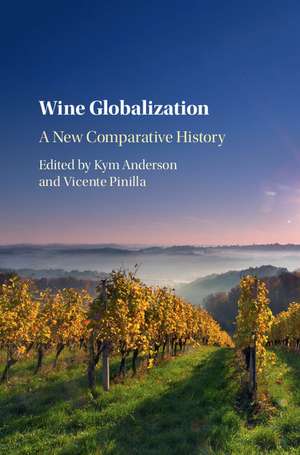 Wine Globalization: A New Comparative History de Kym Anderson