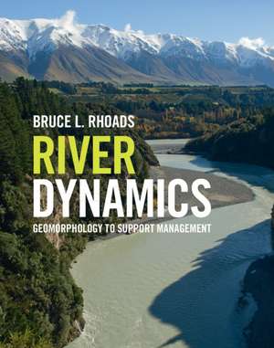 River Dynamics: Geomorphology to Support Management de Bruce L. Rhoads