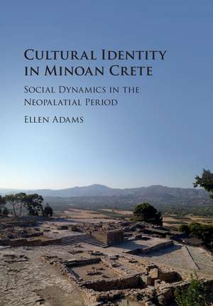 Cultural Identity in Minoan Crete: Social Dynamics in the Neopalatial Period de Ellen Adams