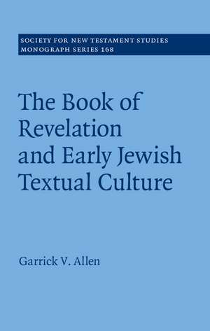 The Book of Revelation and Early Jewish Textual Culture de Garrick V. Allen