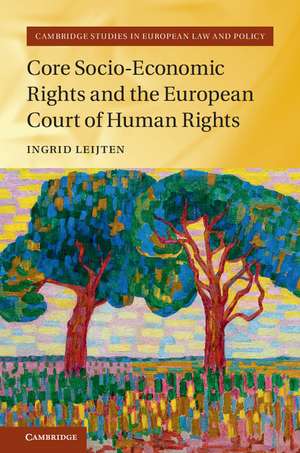 Core Socio-Economic Rights and the European Court of Human Rights de Ingrid Leijten