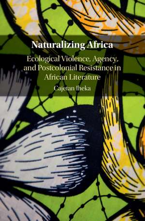 Naturalizing Africa de Cajetan Iheka