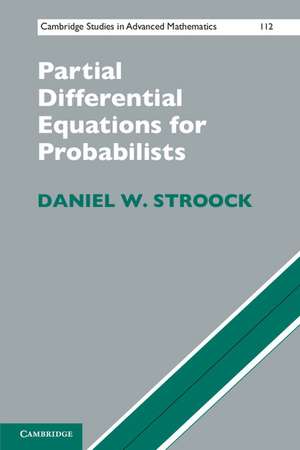 Partial Differential Equations for Probabilists de Daniel W. Stroock