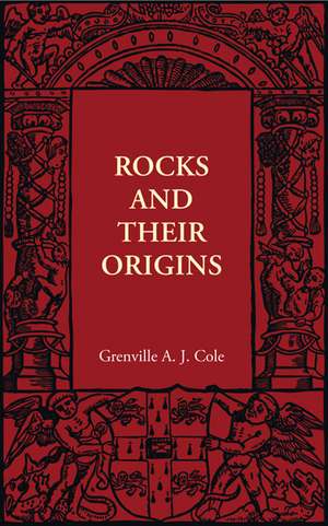 Rocks and their Origins de Grenville A. J. Cole