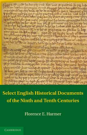 Select English Historical Documents of the Ninth and Tenth Centuries de F. E. Harmer