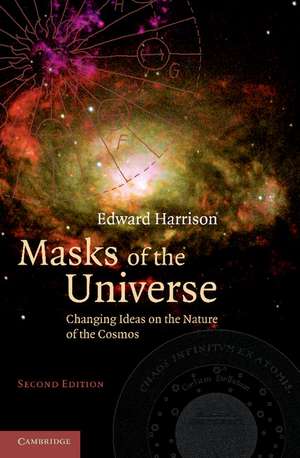 Masks of the Universe: Changing Ideas on the Nature of the Cosmos de Edward Harrison