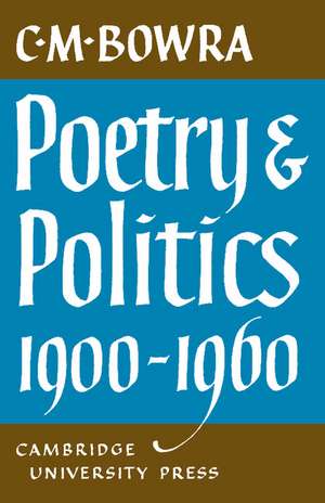 Poetry and Politics 1900–1960 de C. M. Bowra