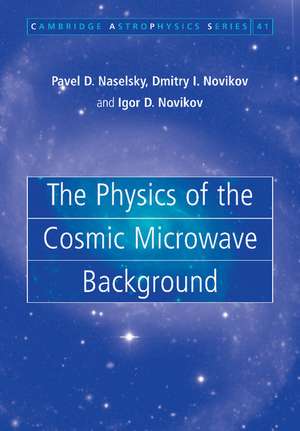 The Physics of the Cosmic Microwave Background de Pavel D. Naselsky