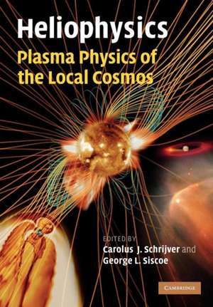 Heliophysics: Plasma Physics of the Local Cosmos de Carolus J. Schrijver