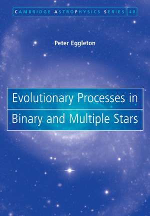 Evolutionary Processes in Binary and Multiple Stars de Peter Eggleton