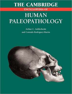 The Cambridge Encyclopedia of Human Paleopathology de Arthur C. Aufderheide