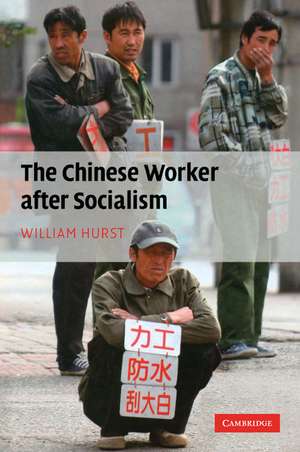 The Chinese Worker after Socialism de William Hurst