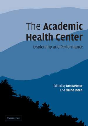 The Academic Health Center: Leadership and Performance de Don Detmer