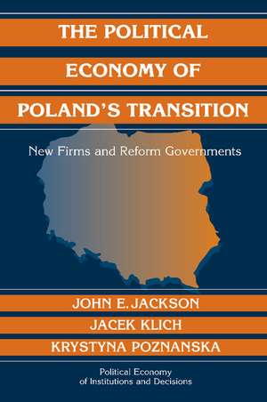 The Political Economy of Poland's Transition: New Firms and Reform Governments de John E. Jackson