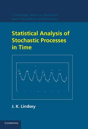 Statistical Analysis of Stochastic Processes in Time de J. K. Lindsey