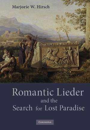 Romantic Lieder and the Search for Lost Paradise de Marjorie W. Hirsch